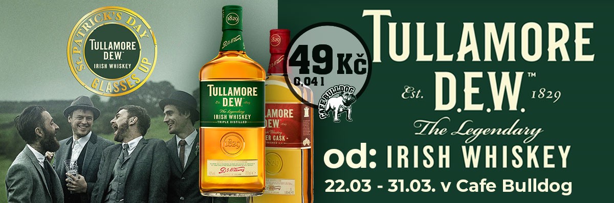 Tullamore D.E.W. za 49 Kč v Cefe Bulldog